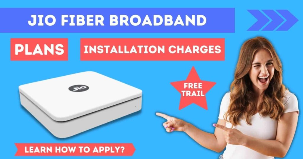 Jio Fiber Broadband Plans, Installation Charges & Process