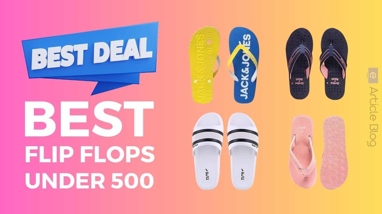 Best Flip Flops under 500 | Branded Slippers At Lowest Price