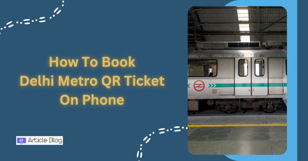 How To Book Delhi Metro QR Ticket On Phone