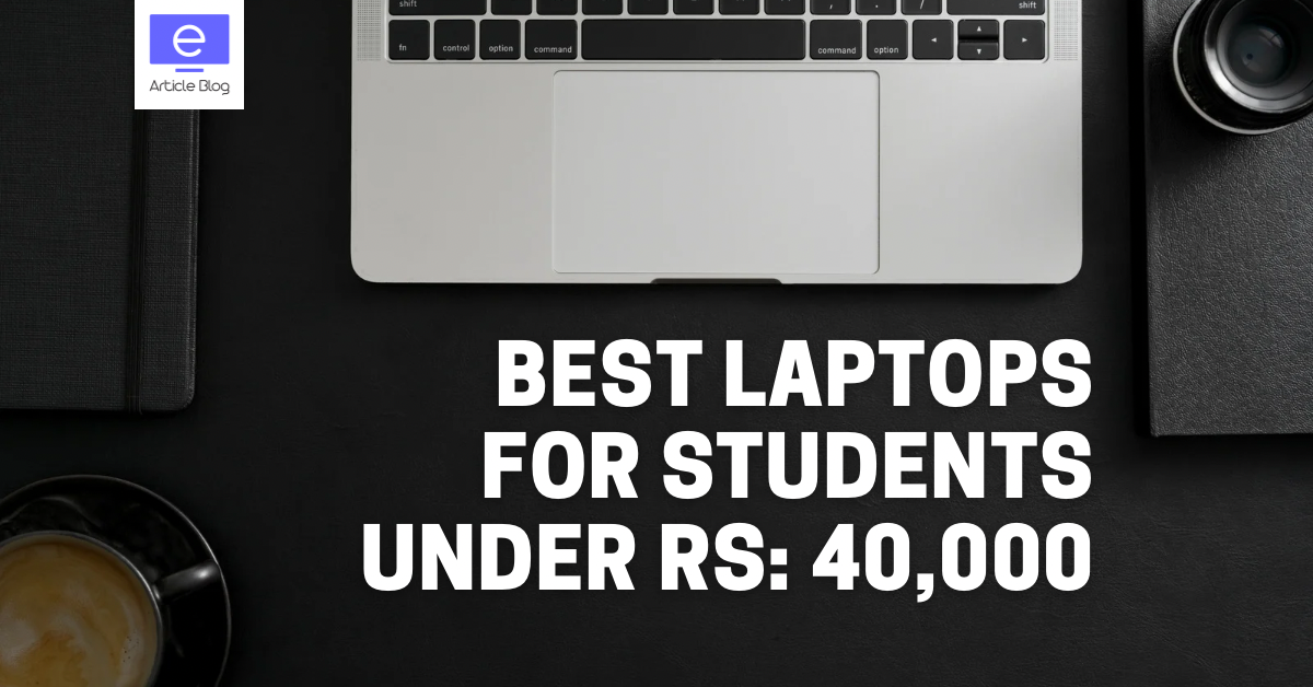Best Laptops For Students Under Rs: 40,000