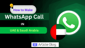 Tricks to Make WhatsApp Calls in Gulf Countries UAE