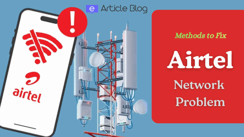 Facing Airtel Network Problem? Quick Guide to Fix 1 Airtel Network Problem
