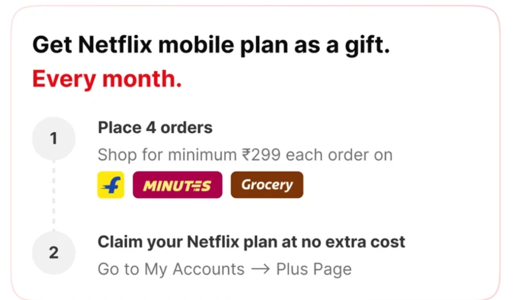 Flipkart Plus Free Netflix Benefit: Get Netflix Mobile Plan Every Month on 4 Orders Above ₹299 2 Unlock Free Netflix