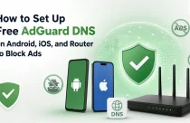 How to Use Adgaurd DNS on Android, iOS or Router